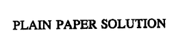 PLAIN PAPER SOLUTION trademark