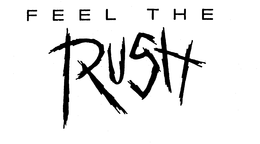 FEEL THE RUSH trademark
