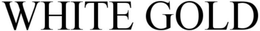 WHITE GOLD trademark