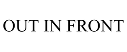 OUT IN FRONT trademark