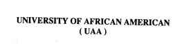 UNIVERSITY OF AFRICAN AMERICAN (UAA) trademark