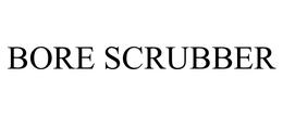BORE SCRUBBER trademark