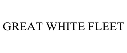 GREAT WHITE FLEET trademark