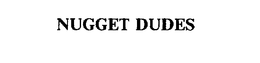 NUGGET DUDES trademark