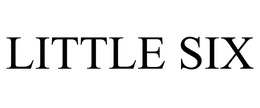 LITTLE SIX trademark