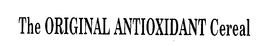 THE ORIGINAL ANTIOXIDANT CEREAL trademark