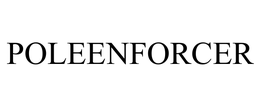 POLEENFORCER trademark