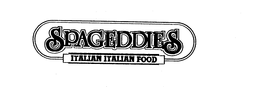 SPAGEDDIES ITALIAN ITALIAN FOOD trademark