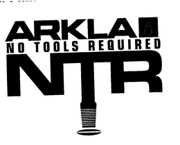 ARKLA NO TOOLS REQUIRED NTR trademark