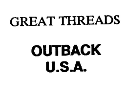 GREAT THREADS OUTBACK U.S.A. trademark