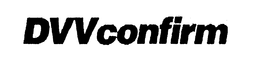 DVVCONFIRM trademark
