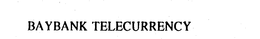 BAYBANK TELECURRENCY trademark