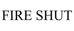 FIRE SHUT trademark