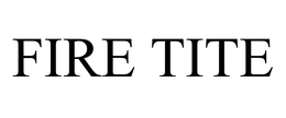 FIRE TITE trademark