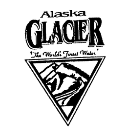 ALASKA GLACIER "THE WORLD'S FINEST WATER" trademark