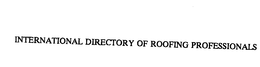 INTERNATIONAL DIRECTORY OF ROOFING PROFESSIONALS trademark