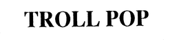 TROLL POP trademark