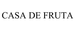 CASA DE FRUTA trademark
