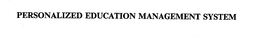 PERSONALIZED EDUCATION MANAGEMENT SYSTEM trademark