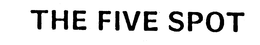 THE FIVE SPOT trademark