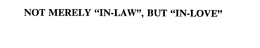 NOT MERELY "IN-LAW", BUT "IN-LOVE" trademark