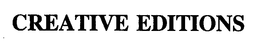 CREATIVE EDITIONS trademark