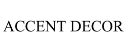 ACCENT DECOR trademark