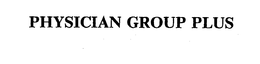 PHYSICIAN GROUP PLUS trademark