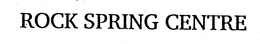 ROCK SPRING CENTRE trademark