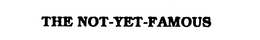 THE NOT-YET-FAMOUS trademark