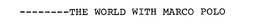 ------THE WORLD WITH MARCO POLO trademark