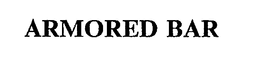 ARMORED BAR trademark