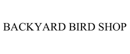 BACKYARD BIRD SHOP trademark