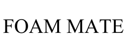 FOAM MATE trademark