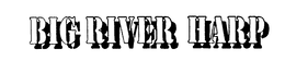 BIG RIVER HARP trademark