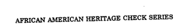 AFRICAN AMERICAN HERITAGE CHECK SERIES trademark
