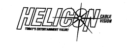 HELICON CABLE VISION TODAY'S ENTERTAINMENT VALUE! trademark