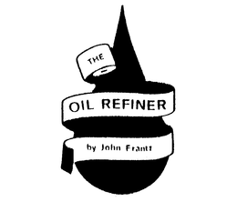 THE OIL REFINER BY JOHN FRANTZ trademark
