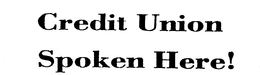 CREDIT UNION SPOKEN HERE! trademark
