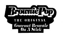 BROWNIE POP THE ORIGINAL GOURMET BROWNIE ON A STICK trademark