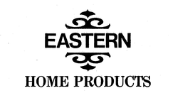EASTERN HOME PRODUCTS trademark