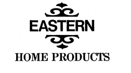 EASTERN HOME PRODUCTS trademark