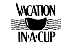 VACATION IN-A-CUP trademark