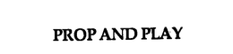 PROP AND PLAY trademark