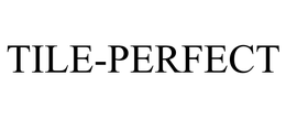 TILE-PERFECT trademark