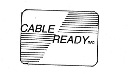 CABLE READY INC. trademark