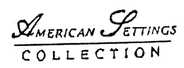 AMERICAN SETTINGS COLLECTION trademark