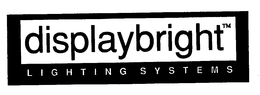 DISPLAYBRIGHT LIGHTING SYSTEMS trademark