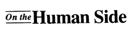 ON THE HUMAN SIDE trademark
