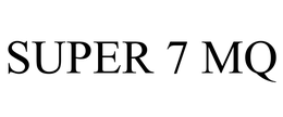 SUPER 7 MQ trademark